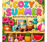 Cozy Summer Coloring Book: Bold and Easy Designs Featuring Beaches, Animals, Fruits, Flowers, and Tropical Vacation Scenes for Kids, Teens, and Beginners