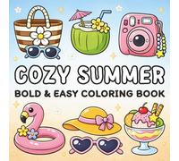 Cozy Summer Coloring Book: Bold and Easy Designs for Adults, Teens, and Kids Featuring Cute Beach Scenes, Vacation Vibes, and Simple Fun Pages for Stress Relief and Relaxation