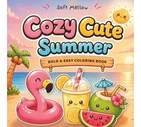 Cozy Summer Coloring Book: Bold & Easy Coloring Book for Adults and Teens Featuring Cute Summer Scenes, Beach Vibes, Tropical Relaxation, Simple Designs and Stress Relief