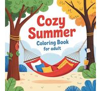 Cozy Summer Coloring Book for Adults: 50 Relaxing Designs Featuring Peaceful Gardens, Tropical Botanicals, and Warm Outdoor Settings for Stress Relief and Mindfulness