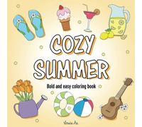 Cozy Summer: Coloring book for teens and adults, bold and easy, simple and cute illustrations to boost your sunny summer vibes. Maybe as a a gift for ... activity? (Bold and easy coloring books)