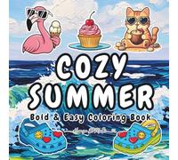 Cozy Summer Coloring Book: Fun Summer Designs for Adults and Teens Featuring Bold and Easy Illustrations for Relaxation and Stress Relief