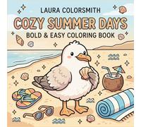 Cozy Summer Days - Bold & Easy Coloring Book: Cute Summer-Themed Designs for Relaxation and Stress Relief ten tac gia : Laura Colorsmith (Summer Coloring Book)