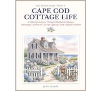 Cozy Summer Escape: Cape Cod Cottage Life: A Relaxing Adult Coloring Book Journey Through Weathered Cottages, Hydrangea Gardens, Lighthouses & The ... Coloring Book Series for Coastal Dreamers)