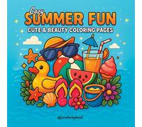 Cozy Summer Fun Coloring Book with Super Cute Pages, Fuzzy Moments, Relaxing Hygge Scenes for Adults and Teens: The ultimate coloring book filled with ... objects (Cozy & Comfy Coloring Books)