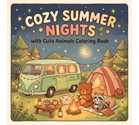 Cozy Summer Nights with Cute Animals Coloring Book: Bold and Easy Hygge Animal Scenes with Campfires and Peaceful Night Vibes for Kids, Teens, and Adults Who Love Cozy Night Scenes