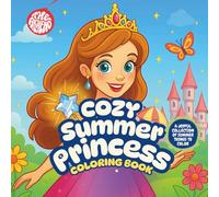 Cozy Summer Princess Coloring Book: A Joyful Collection of Summer Things to Color: Bold and Easy Line Drawings | 8.5 x 8.5 Inches, 100 Pages | Fun ... Kids Ages 4-8 (Cozy Summer Coloring Books)