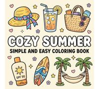 Cozy Summer Simple And Easy Coloring Book: Cute and Easy-to-Color Summer Scenes for Relaxation, Stress Relief and Mindful Creativity