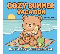 Cozy Summer Vacation Coloring Book for Adults: Cute Beach Days, Relaxing Travel Scenes, and Big Bold and Easy Designs for Stress Relief and Creative Fun (Cozy Bear Bold & Easy Coloring Book Series)