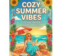 Cozy Summer Vibes Coloring Book: Cute Relaxing Scenes, Beach Days, Sunshine Moments and Aesthetic Cozy Life for Adults and Teens