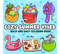 Cozy Summer Vibes Coloring Book: Easy and Bold Coloring Pages Featuring Beach Things, Tropical Scenes, Summer Drinks, Fruits, Fun Activities, and ... Teens, and Adults (Bold and Easy Coloring)
