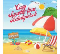 Cozy Summertime Activity Book: Packed with Mazes, Dot-to-Dots, I Spy, Notepads, Word Search, coloring Sheets, Tic-Tac-Toe. Fun for All Ages