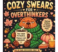 Cozy Swears for Overthinkers: A Bold & Easy Fall Swear Word Coloring Book for Adults Featuring Cozy Animals, Pumpkin Spice Vibes, Funny Curses & Stress Relief (Color Therapy Gone Wrong)