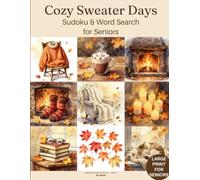 Cozy Sweater Days Sudoku & Word Search for Seniors: A Warm & Comforting Puzzle Collection - Large Print for Seniors (Seasonal Puzzles for Seniors)