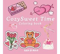 Cozy Sweet Time Coloring Book - Relax and Create Magic with Every Page for Adults, Teens & Kids: 40 Relaxing Designs for Creativity, Mindfulness, and ... Coloring Journey For Adults, Teens and Kids)