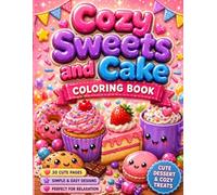 Cozy Sweets and Cake Coloring Book: Cute sweets food coloring book for kids with cupcakes, candy, desserts and sweet treats in a cozy kawaii style for fun and relaxation