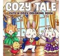 Cozy Tale Coloring Book: Fantasy Land Coloring Pages Filled with Whimsical Scenes and Heartwarming Fairy Tale Moments for All Ages