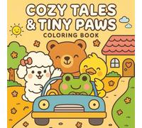 Cozy Tales & Tiny Paws: Coloring Book for Adults and Teens Featuring Super Cute Animal Friends and Cozy Scenes with Simple and Relaxing Designs for Stress Relief