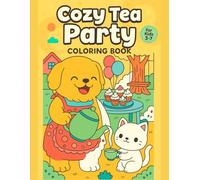 Cozy Tea Party Animal Coloring Book for Kids Ages 3-7 - Whimsical Tea Party Adventures - 110 Single-Sided Pages: 50 Unique Hand-Drawn Designs of ... Fine Motor Skills & Screen-Free Fun