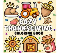 Cozy Thanksgiving Coloring Book: Bold and Simple Designs for Adults and Kids featuring Turkey, Pumpkin Pie, And More and Perfect Gift (Cozy Coloring Book)