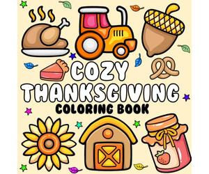 Cozy Thanksgiving Coloring Book: Bold and Simple Designs for Adults and Kids featuring Turkey, Pumpkin Pie, And More and Perfect Gift (Cozy Coloring Book)