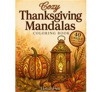 Cozy Thanksgiving Mandala Coloring Book: 40 Unique Autumn Mandala Designs and Gratitude Quotes, A Cozy Fall Coloring Book for Adults, Seniors and Teens