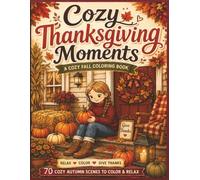 Cozy Thanksgiving Moments: A Cozy Fall Coloring Book | 120 Cozy Autumn Scenes to Color & Relax