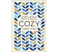 Cozy: The Art of Arranging Yourself in the World