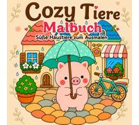 Cozy Tiere Malbuch mit Haustieren: Hunde Malbuch, Katzen Malbuch & Haustiere Ausmalbuch für Kinder - süße Haustiere für Kinder in gemütlichen Szenen zum Ausmalen - Geschenk für Tierfreunde