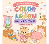 Cozy Tiny Animal Town: Color & Learn Daily Routines: A Cozy Daily Routine Adventure with Scout the Squirrel for Kids Ages 3-6 (Tiny Animal Town Adventures)