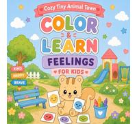 Cozy Tiny Animal Town: Color & Learn Feelings: Helping Little Learners Explore Big Feelings (Tiny Animal Town Adventures)