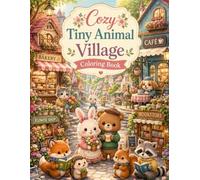 Cozy Tiny Animal Village Coloring Book: A fun and cute activity book for children. (Cozy World Coloring Book Series)