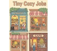 Cozy Tiny Jobs: A Bold & Easy Coloring Book with Cute Mini Workspaces, Relaxing Tiny Shops, and Cozy Career Scenes