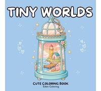 Cozy Tiny Worlds: A Cute Coloring Book: 45 Enchanting Mini Worlds to Color Inside Snow Globes, Teacups & Glass Domes (Cozy Worlds)