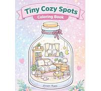 Cozy Tiny Worlds in Bottles Coloring Book: Cute Miniature Scenes for Relaxation and Stress Relief | Adorable Cozy Coloring Pages for Adults & Teens (Comfy and Cozy Series)