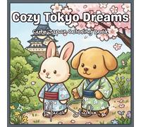 Cozy Tokyo Dreams: Cute Japan Coloring Book