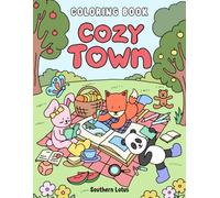 Cozy Town: Coloring Book for Adults and Teens Featuring Cute Animal Characters and Relaxing Spaces, Simple and Adorable Drawings for Stress Relief and Relaxation