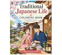 Cozy Traditional Japanese Life Coloring Book for Adults: Relaxing Japanese Homes, Tea Ceremonies, Village Scenes & Peaceful Daily Life