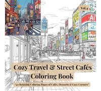 Cozy Travel & Street Cafés Coloring Book vol 4: 40 Relaxing Coloring Pages of Cafés, Desserts & Cozy Corners for Stress Relief