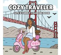 Cozy Traveler: A Cute & Cuddly Destination Coloring Book for Adults and Kids, Bold and Easy Designs for Relaxation, Travel Lovers, and Peaceful Moments
