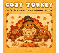 COZY TURKEY: Bold & Easy Coloring Book for Kids and Families | Cute & Funny Thanksgiving Coloring Pages for for Relaxation and Joy | Feathers, Pies, Autumn Leaves and More!