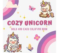 Cozy Unicorn Bold and Easy Coloring Book: Simple, Adorable Unicorn Designs for Relaxing Fun and Creative Joy