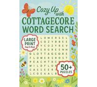 Cozy Up with Cottagecore Word Search Puzzle Book: Easy-to-Read Print • 6x9 inches • 110 pages • 50+ Puzzles • Gift for Mom and Teacher • Cottage, Garden and Flower Terms