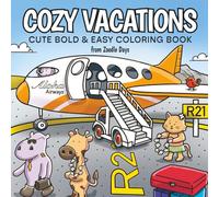 Cozy Vacations: Cute Coloring Book for Adults and Teens Featuring Super Cute Zoo Animal Characters with Easy and Simple Designs for Relaxation (Cozy & Easy Coloring) (Cozy & Easy Coloring Books)