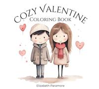 Cozy Valentine Bold and Easy Coloring Book: Featuring 50 Cute, Hand-drawn, Valentine Illustrations for all ages. Stress-reliving and Relaxing ... Cozy Love Scenes (Cozy Coloring Books)