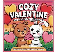Cozy Valentine Bold and Easy Coloring Book Relaxing Large Designs for Adults: Simple and Cute Illustrations Perfect for Stress Relief and Romantic Valentine’s Day.