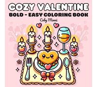 Cozy Valentine: Coloring Book Bold and Easy for Adults and Teens, Simple and Big Designs for Relaxation and Activities (Valentine's Day Coloring Pages Bold and Easy)