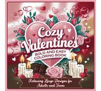 Cozy Valentine’s Bold and Easy Coloring Book Relaxing Large Designs for Adults and Teens.: Simple and Cute Illustrations Perfect for Stress Relief and Romantic Valentine’s Day.