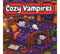Cozy Vampires: A Cute and Relaxing Coloring Book for Adults and Teens Featuring Cozy Fantasy Scenes and Adorable Vampires (Cozy Creatures)