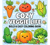 Cozy Veggie Life Coloring Book: Cute & Relaxing Vegetable Coloring Pages for Stress Relief and Calm Creativity: Adorable Smiling Veggies, Bold & Easy Designs, and Cozy Coloring Fun for All Ages